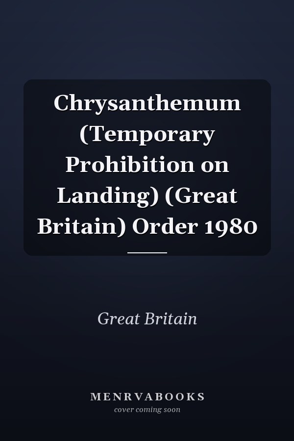 Chrysanthemum (Temporary Prohibition on Landing) (Great Britain) Order 1980