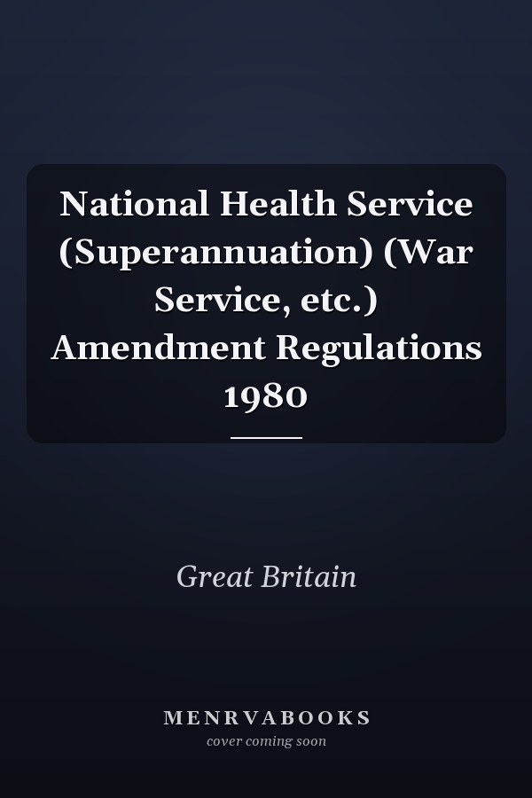 National Health Service (Superannuation) (War Service, etc.) Amendment Regulations 1980