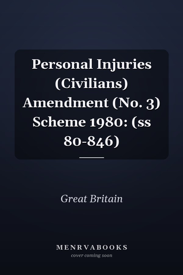 Personal Injuries (Civilians) Amendment (No. 3) Scheme 1980: (ss 80-846)