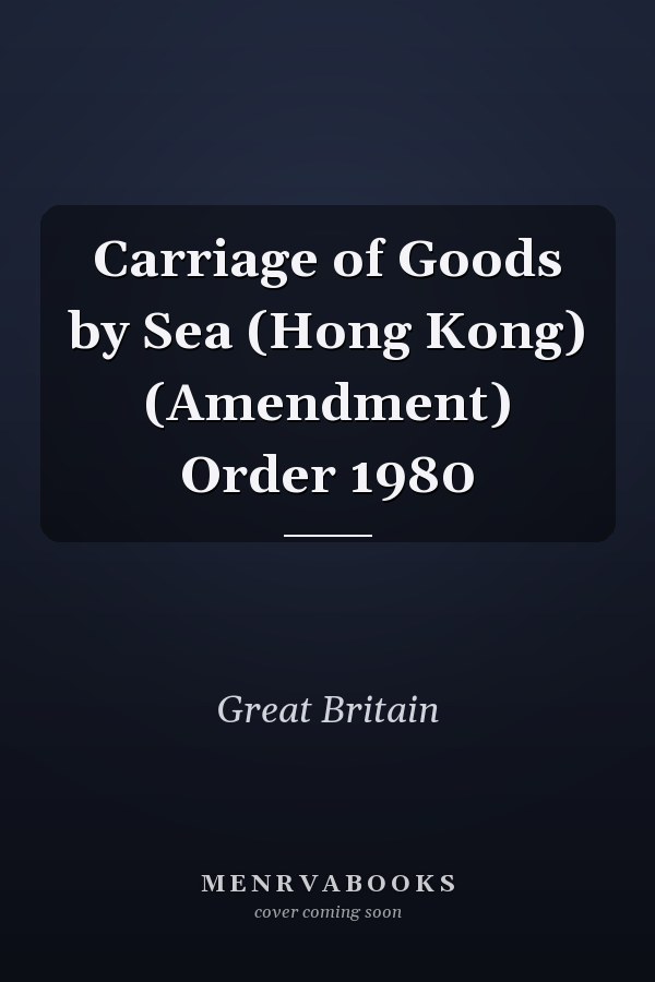 Carriage of Goods by Sea (Hong Kong) (Amendment) Order 1980