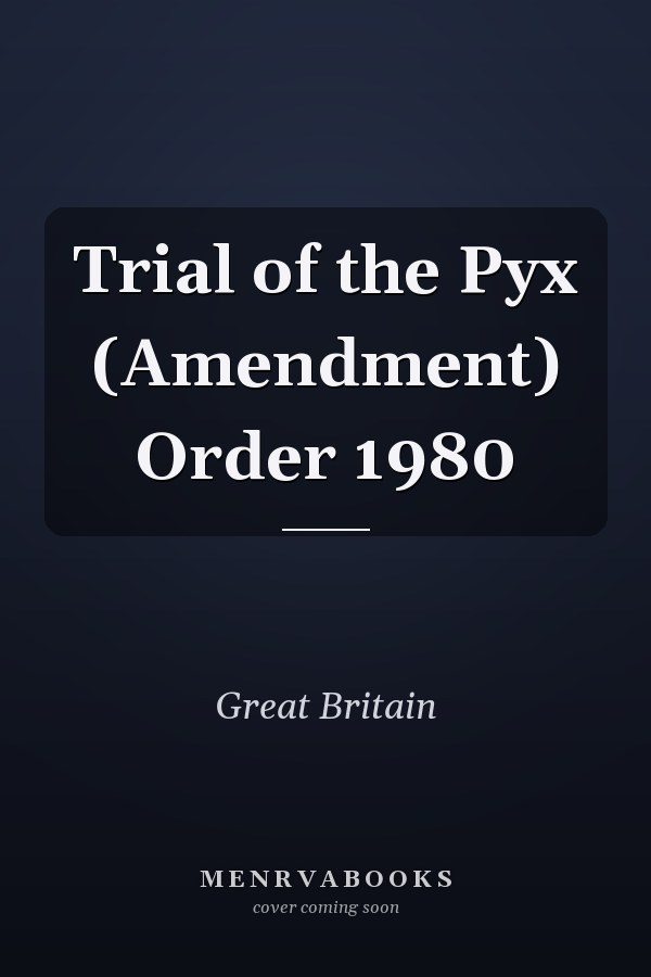 Trial of the Pyx (Amendment) Order 1980
