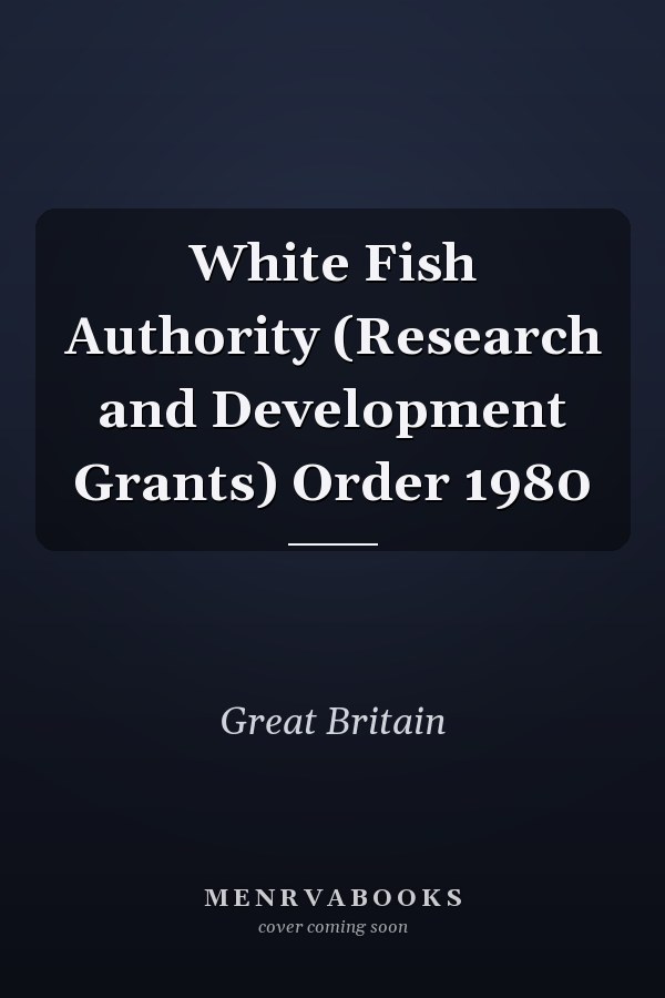 White Fish Authority (Research and Development Grants) Order 1980