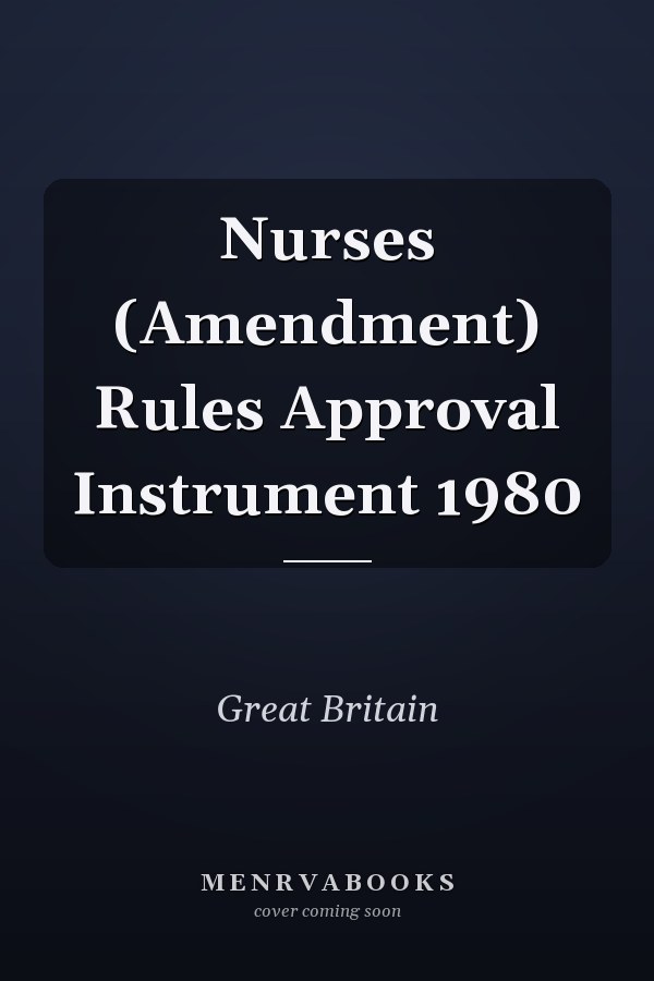 Nurses (Amendment) Rules Approval Instrument 1980