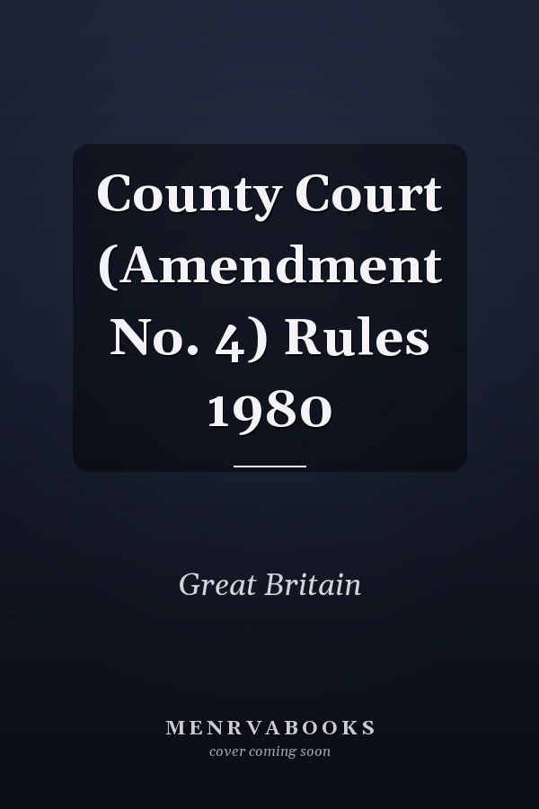 County Court (Amendment No. 4) Rules 1980