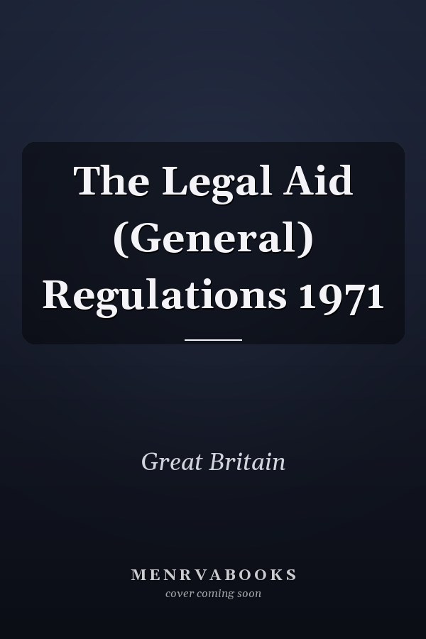 The Legal Aid (General) Regulations 1971