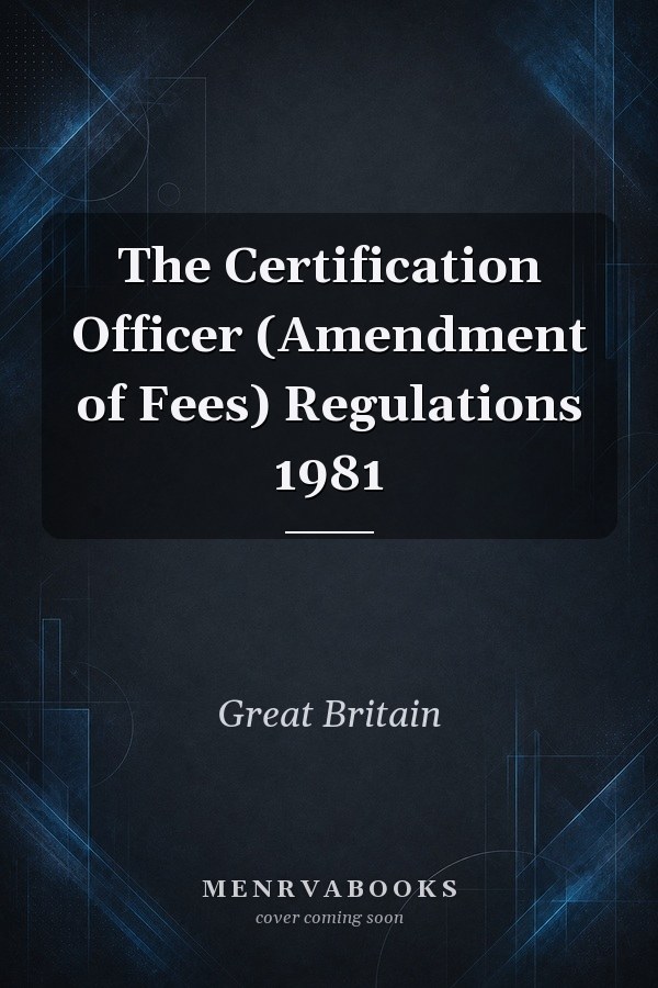 The Certification Officer (Amendment of Fees) Regulations 1981