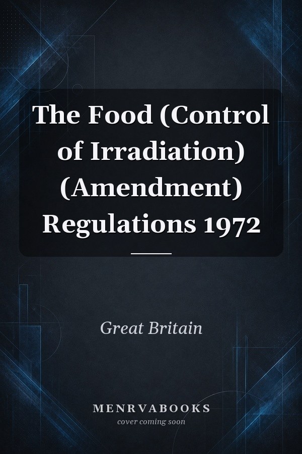 The Food (Control of Irradiation) (Amendment) Regulations 1972