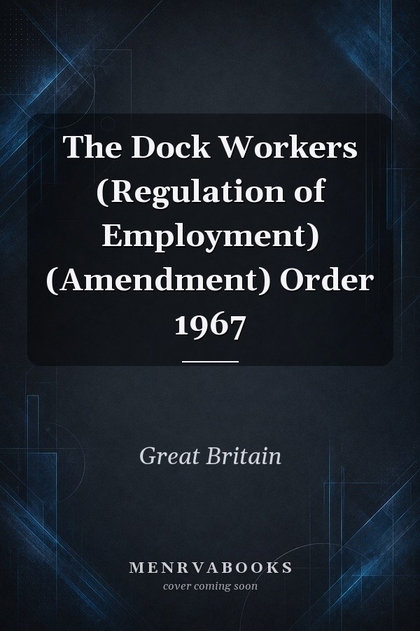 The Dock Workers (Regulation of Employment) (Amendment) Order 1967