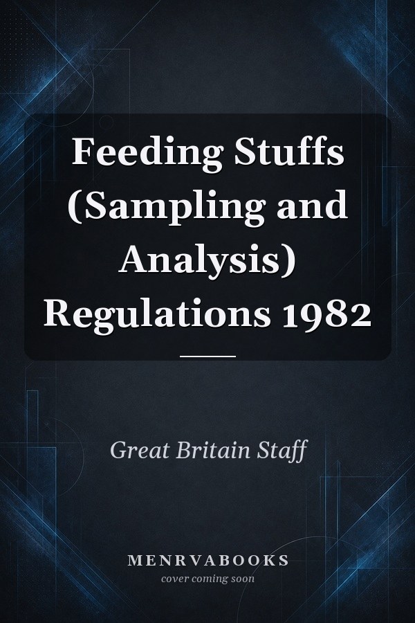 Feeding Stuffs (Sampling and Analysis) Regulations 1982