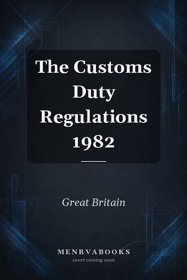 The Customs Duty Regulations 1982
