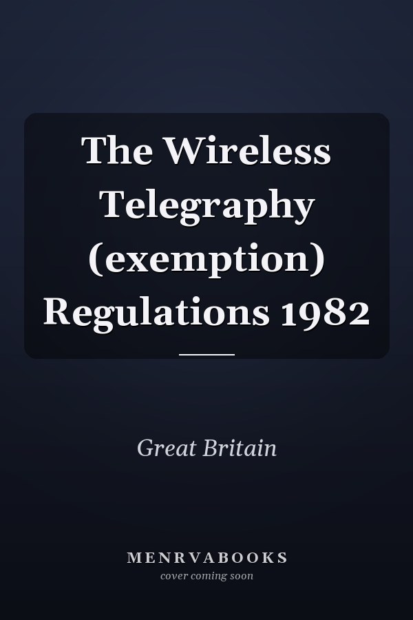 The Wireless Telegraphy (exemption) Regulations 1982