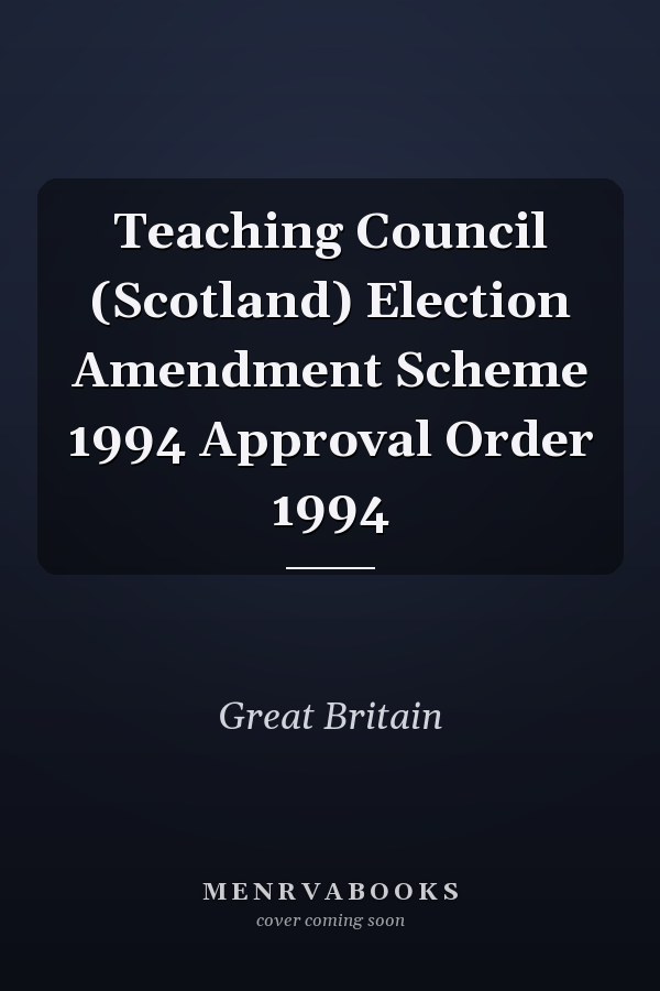 Teaching Council (Scotland) Election Amendment Scheme 1994 Approval Order 1994