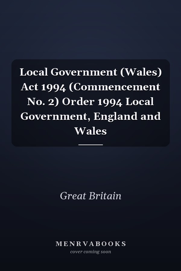 Local Government (Wales) Act 1994 (Commencement No. 2) Order 1994 Local Government, England and Wales