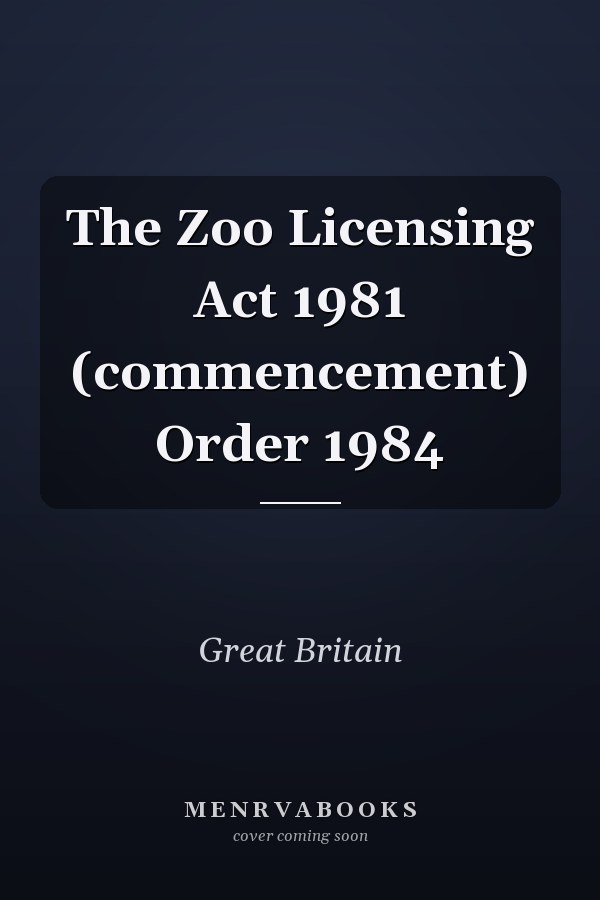 The Zoo Licensing Act 1981 (commencement) Order 1984
