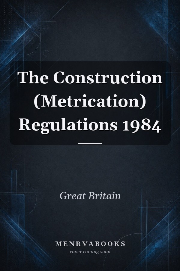 The Construction (Metrication) Regulations 1984