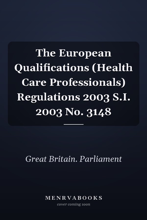 The European Qualifications (Health Care Professionals) Regulations 2003 S.I. 2003 No. 3148