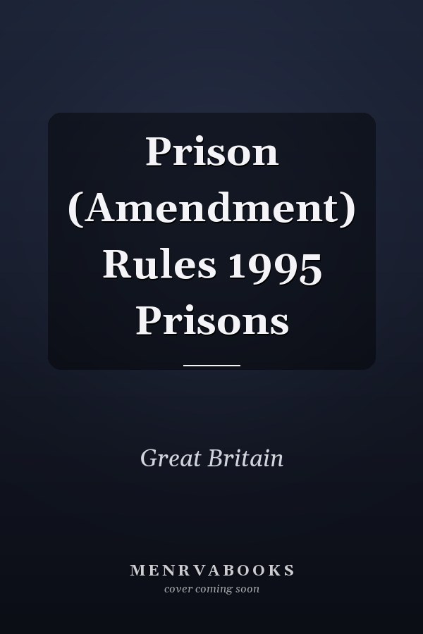 Prison (Amendment) Rules 1995 Prisons