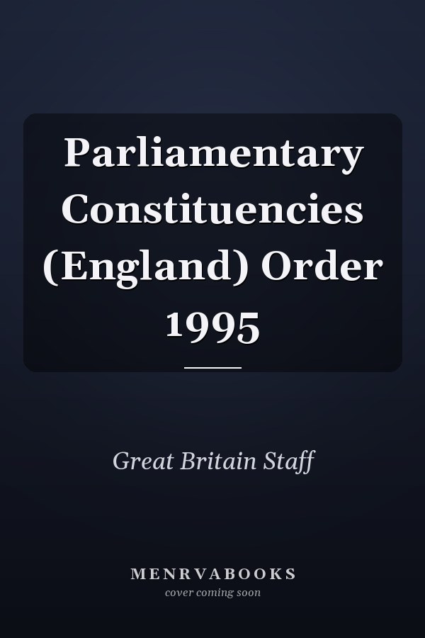 Parliamentary Constituencies (England) Order 1995