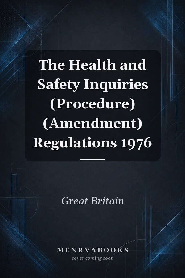 The Health and Safety Inquiries (Procedure) (Amendment) Regulations 1976