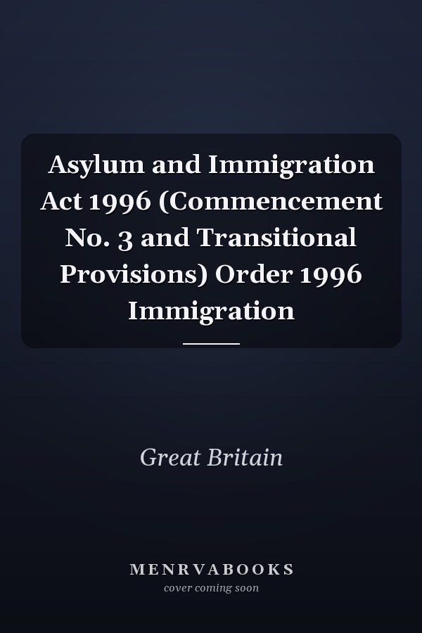 Asylum and Immigration Act 1996 (Commencement No. 3 and Transitional Provisions) Order 1996 Immigration