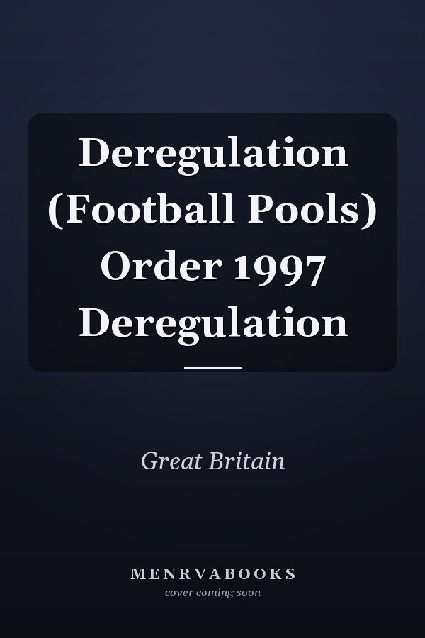 Deregulation (Football Pools) Order 1997 Deregulation