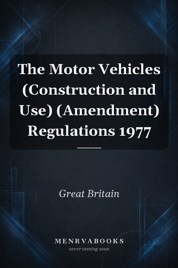 The Motor Vehicles (Construction and Use) (Amendment) Regulations 1977