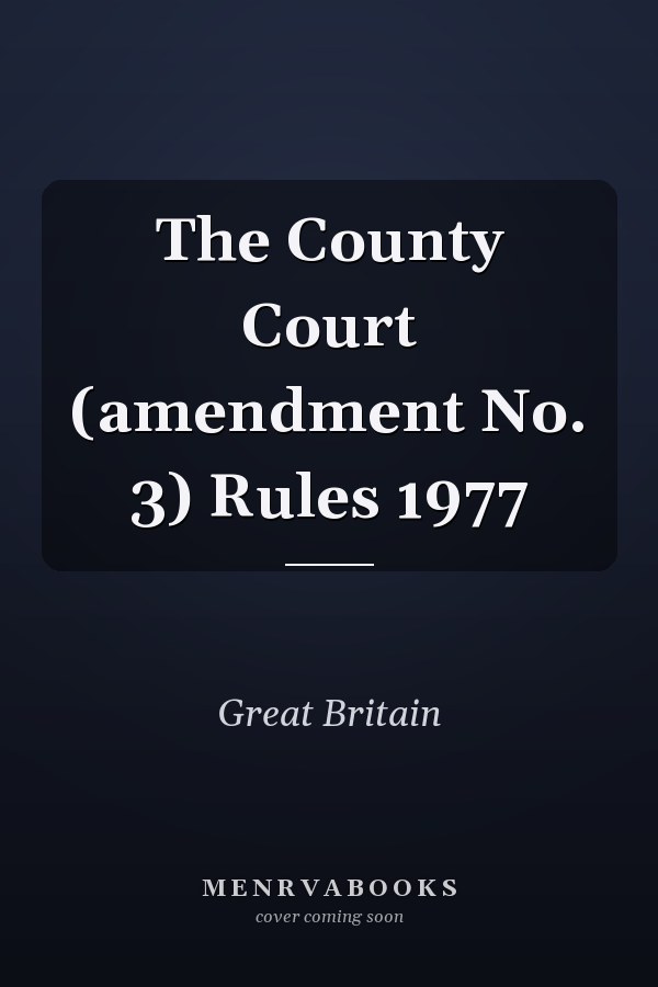 The County Court (amendment No. 3) Rules 1977