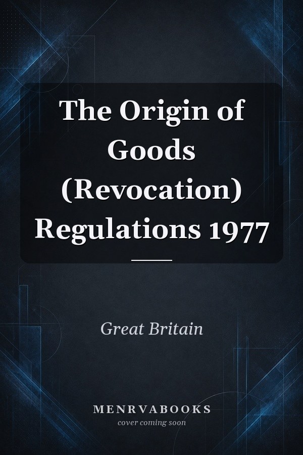 The Origin of Goods (Revocation) Regulations 1977