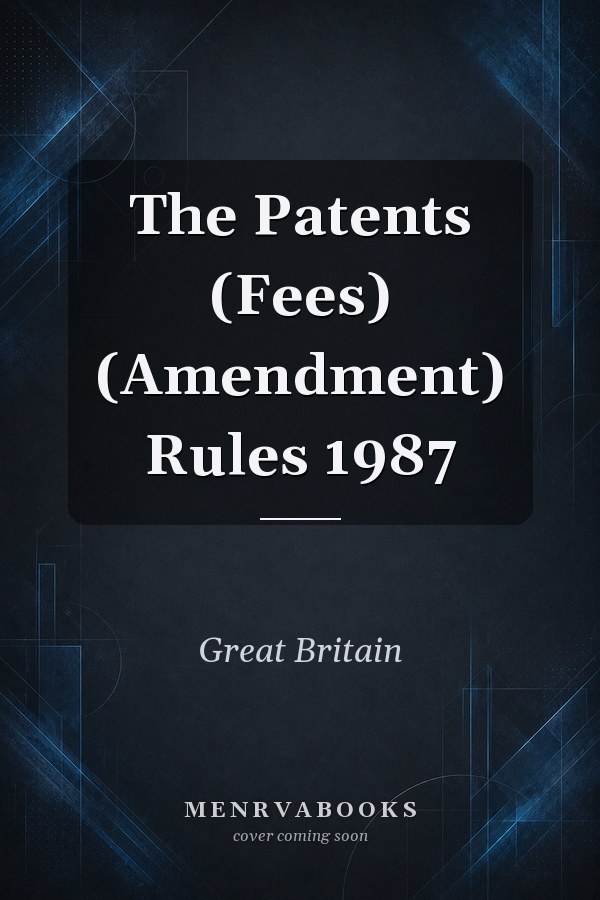 The Patents (Fees) (Amendment) Rules 1987
