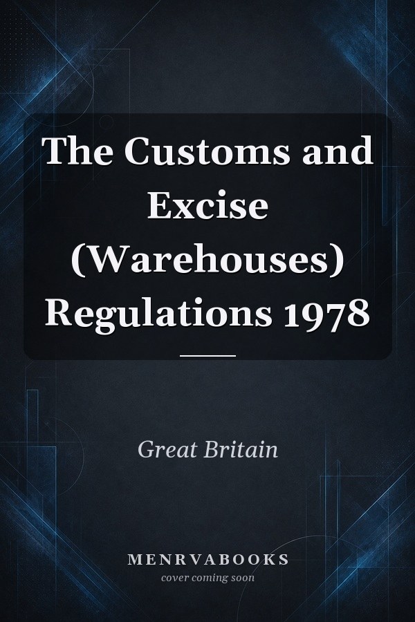 The Customs and Excise (Warehouses) Regulations 1978