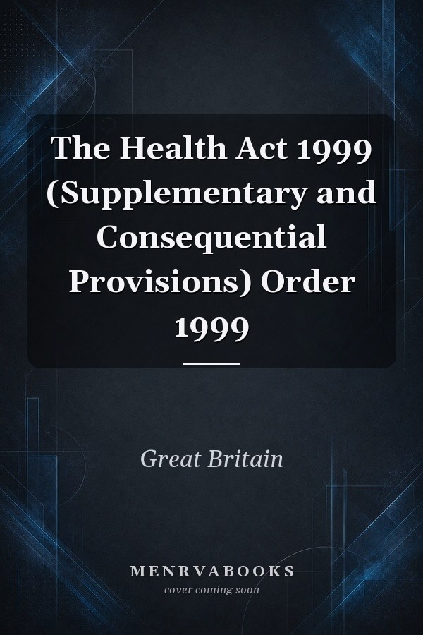 The Health Act 1999 (Supplementary and Consequential Provisions) Order 1999