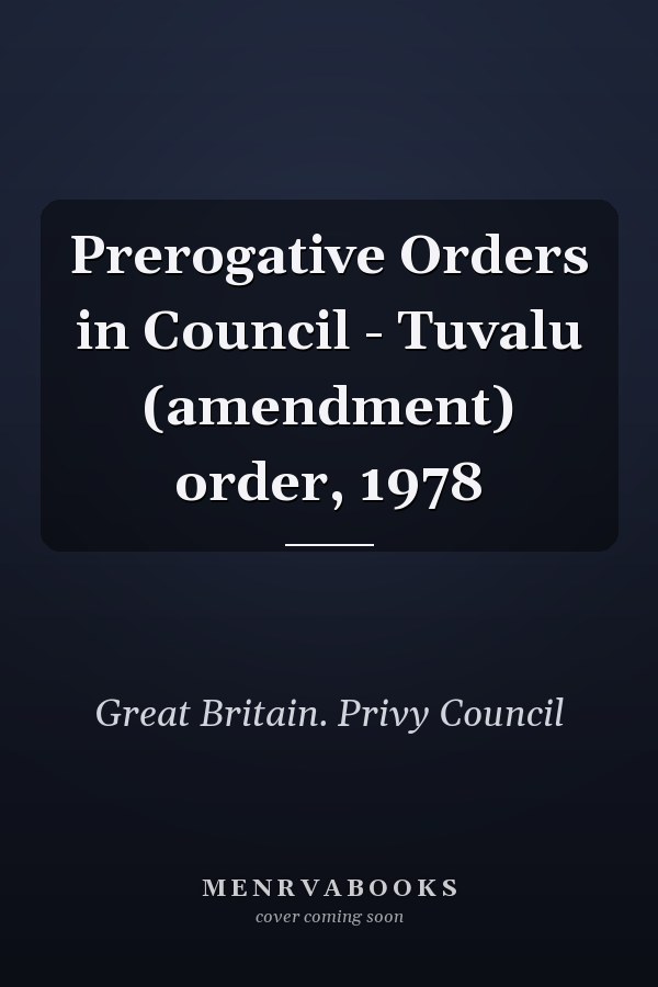 Prerogative Orders in Council - Tuvalu (amendment) order, 1978
