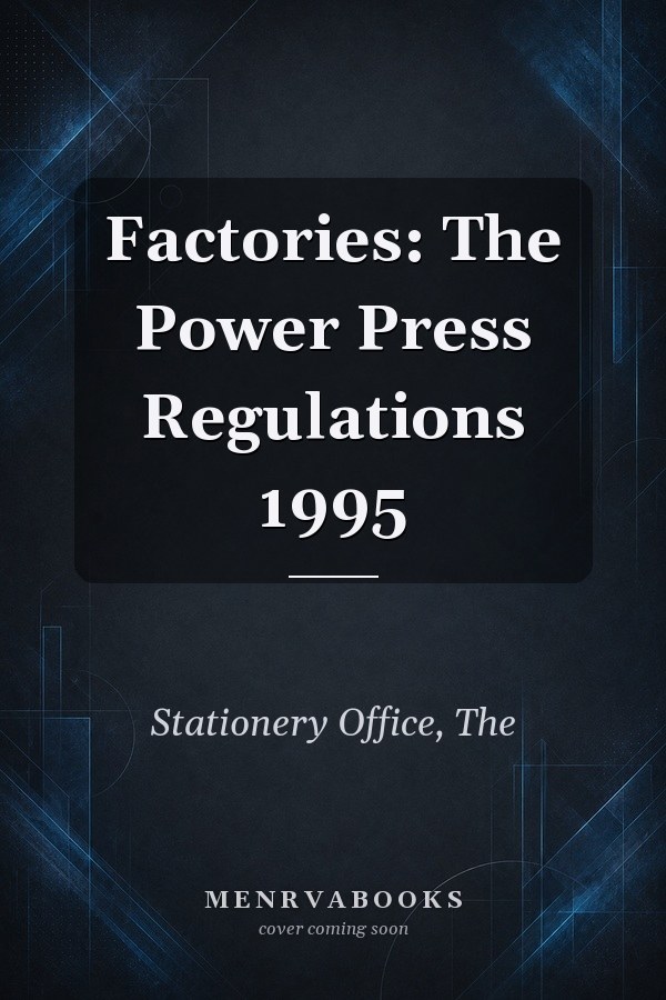 Factories: The Power Press Regulations 1995