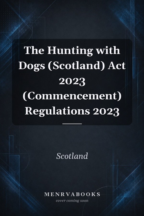 The Hunting with Dogs (Scotland) Act 2023 (Commencement) Regulations 2023