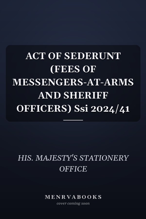 ACT OF SEDERUNT (FEES OF MESSENGERS-AT-ARMS AND SHERIFF OFFICERS) Ssi 2024/41