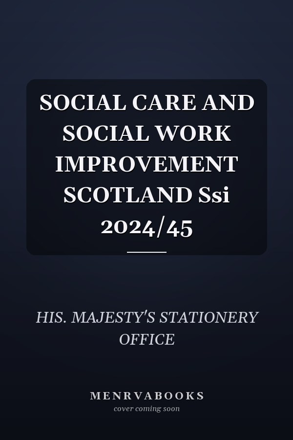 SOCIAL CARE AND SOCIAL WORK IMPROVEMENT SCOTLAND Ssi 2024/45