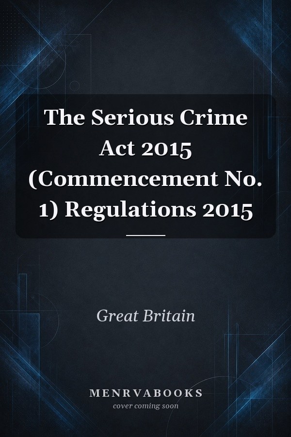 The Serious Crime Act 2015 (Commencement No. 1) Regulations 2015