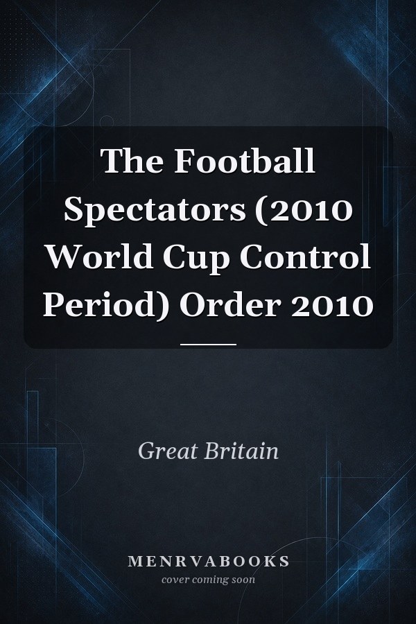 The Football Spectators (2010 World Cup Control Period) Order 2010