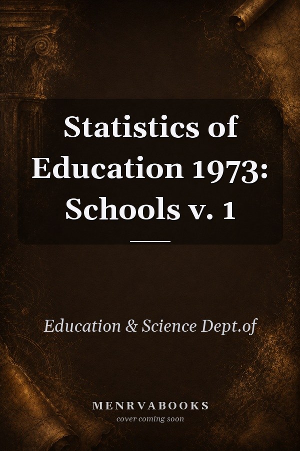 Statistics of Education 1973: Schools v. 1