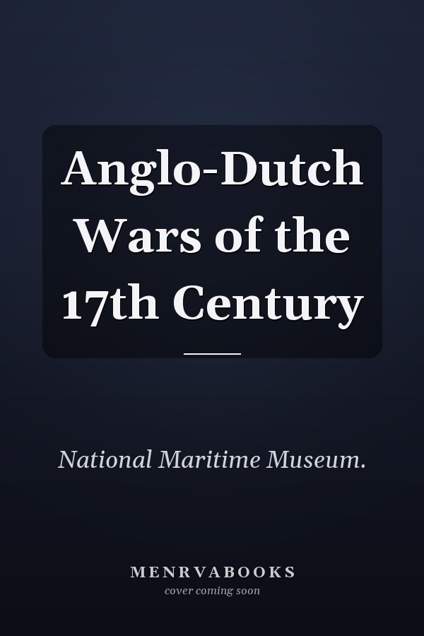 Anglo-Dutch Wars of the 17th Century