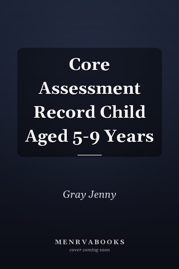 Core Assessment Record Child Aged 5-9 Years