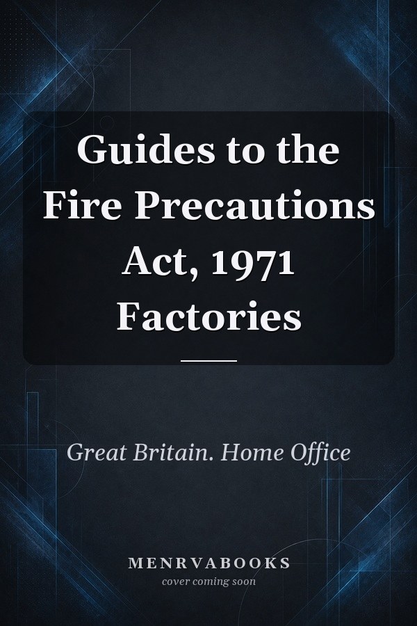 Guides to the Fire Precautions Act, 1971 Factories