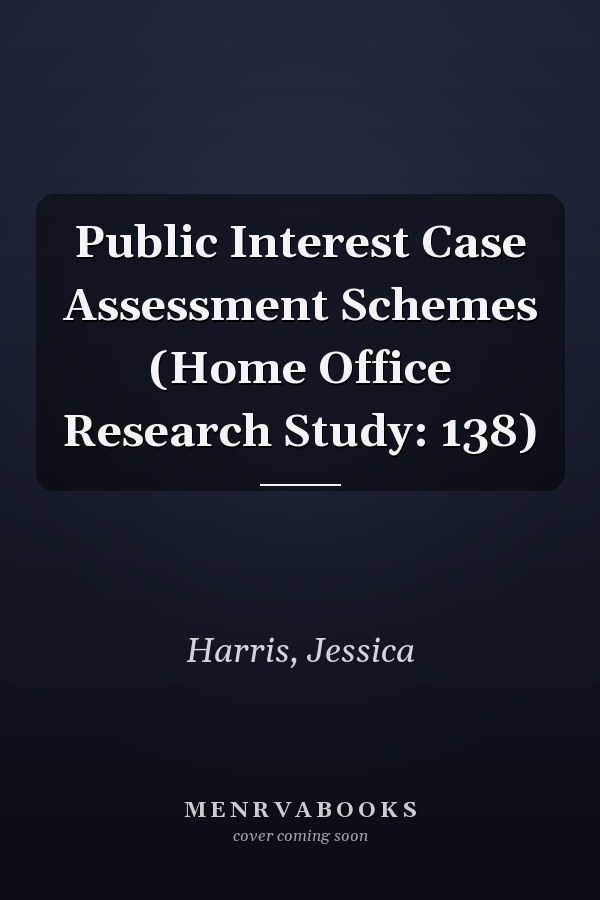 Public Interest Case Assessment Schemes (Home Office Research Study: 138)