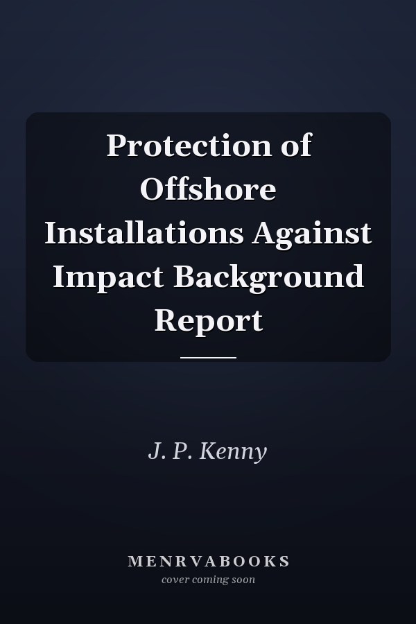 Protection of Offshore Installations Against Impact Background Report