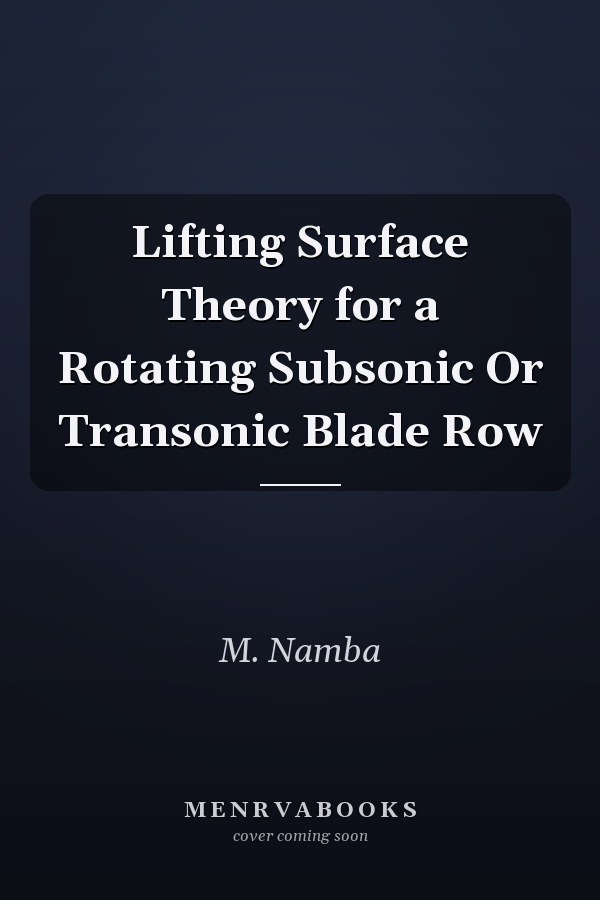 Lifting Surface Theory for a Rotating Subsonic Or Transonic Blade Row