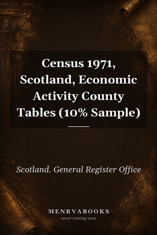 Census 1971, Scotland, Economic Activity County Tables (10% Sample)