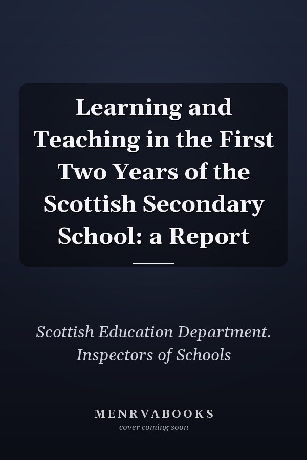 Learning and Teaching in the First Two Years of the Scottish Secondary School: a Report