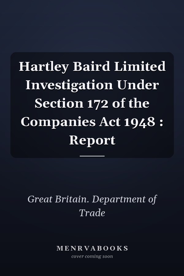 Hartley Baird Limited Investigation Under Section 172 of the Companies Act 1948 : Report