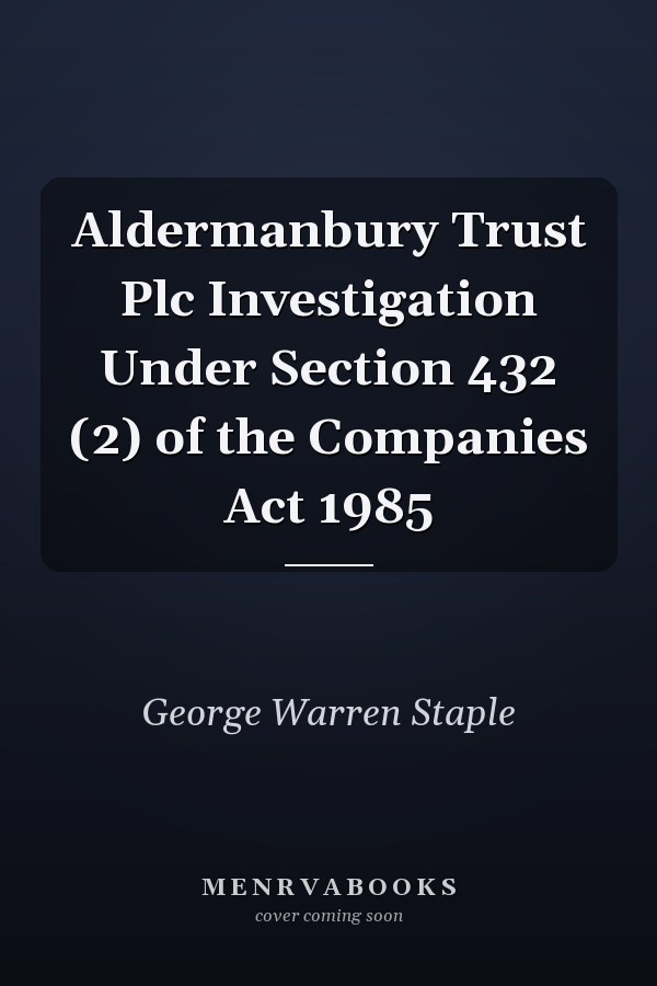 Aldermanbury Trust Plc Investigation Under Section 432 (2) of the Companies Act 1985