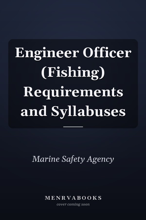 Engineer Officer (Fishing) Requirements and Syllabuses